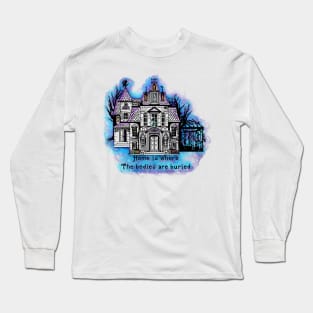 Home is where the bodies are buried (sketch variant) Long Sleeve T-Shirt